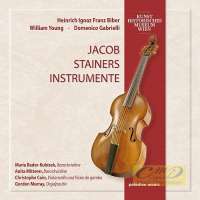 Jacob Stainers Instrumente - Heinrich Ignaz Franz Biber, William Young & Domenico Gabrielli